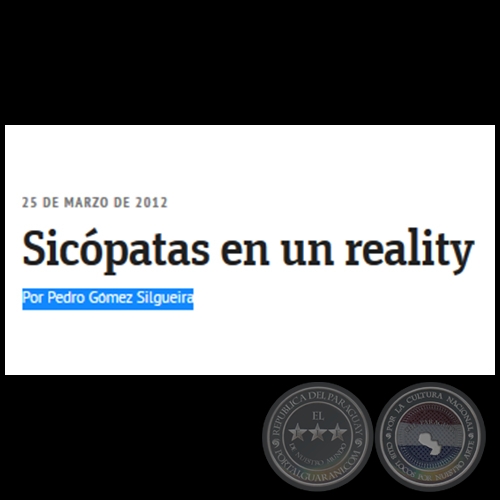 SICÓPATAS EN UN REALITY - Por PEDRO GÓMEZ SILGUEIRA - Domingo, 25 de Marzo de 2012